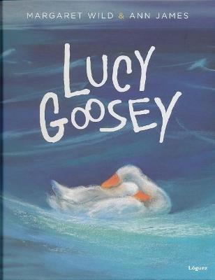 Lucy Goosey - Margaret Wild - cover