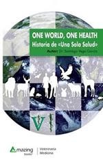 One World, One Health: Historia de Una Sola Salud