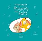 A rainy day with Hedgehog and rabbit. Ediz. a colori
