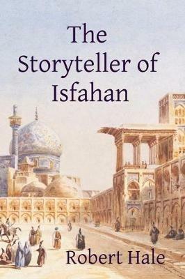 The Storyteller of Isfahan - Robert Hale - cover