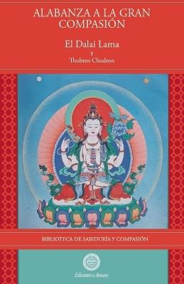 ALABANZA A LA GRAN COMPASION - DALAI LAMA,THUBTEN CHODRON - cover