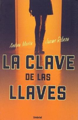 La Clave de las Llaves - Andreu Martin,Jaume Ribera - cover