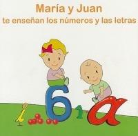 Maria y Juan Te Ensenan los Numeros y las Letras - cover