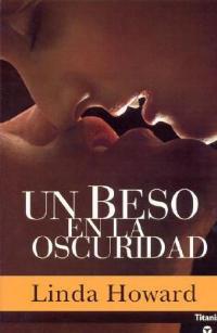Un Beso en la Oscuridad - Linda Howard - cover