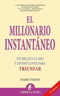 El Millonario Instantaneo - Mark Fisher - cover