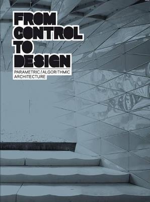 From control to design: parametric/algorithmic architecture. Ediz. illustrata - copertina