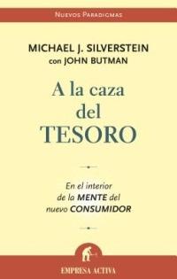 a la Caza del Tesoro: En El Interior de La Mente del Nuevo Consumidor - Michael J Silverstein - cover