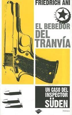 El Bebedor del Tranvia: Un Caso del Inspector Suden - Friedrich Ani - cover