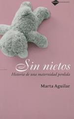 Sin Nietos: Historia de una Maternidad Perdida