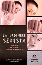 La Urdimbre Sexista: Violencia de Genero En La Escuela Primaria