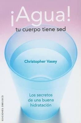 Agua! Tu cuerpo tiene sed - CHRISTOPHER VASEY - cover