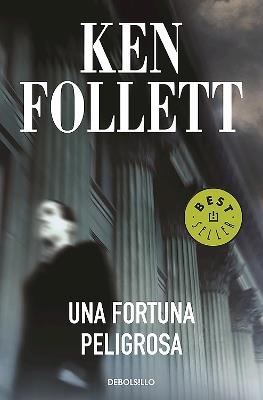 Una fortuna peligrosa / A Dangerous Fortune - Ken Follett - cover