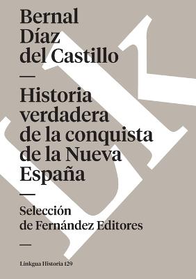 Historia Verdadera de la Conquista de la Nueva Espa?a. Selecci?n - Bernal D?az del Castillo - cover