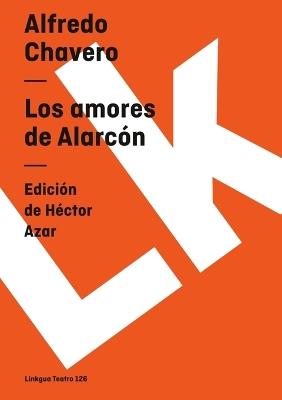 Los Amores de Alarc?n - Alfredo Chavero - cover