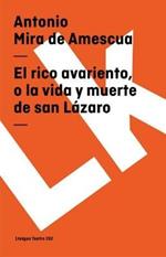 El Rico Avariento, O La Vida Y Muerte de San L?zaro