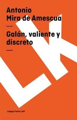 Gal?n, Valiente Y Discreto - Antonio Mira De Amescua - cover