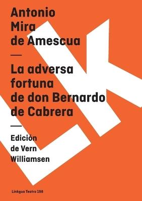 La Adversa Fortuna de Don Bernardo de Cabrera - Antonio Mira De Amescua - cover