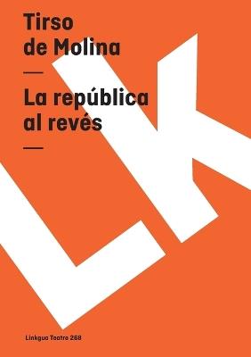 La Rep?blica Al Rev?s - Tirso De Molina - cover