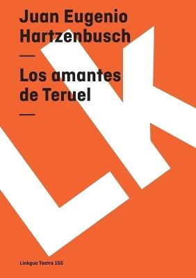 Los Amantes de Teruel - Juan Eugenio Hartzenbusch - cover