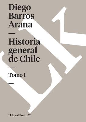 Historia General de Chile I - Diego Barros Arana - cover