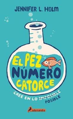 El Pez Numero Catorce / The Fourteenth Goldfish - Jennifer L Holm - cover