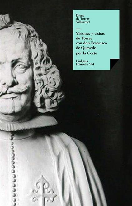 Visiones y visitas de Torres con don Francisco de Quevedo por la Corte