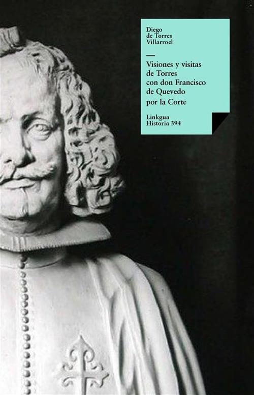 Visiones y visitas de Torres con don Francisco de Quevedo por la Corte