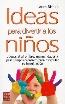 Ideas para divertir a los niños - Laura Bishop - cover