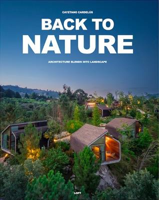 Back to nature. Architecture blends into landscape - Cayetano Cardelus - copertina