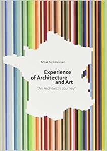 Libro Experience of architecture and art. Ediz. illustrata Misak Terzibasiyan