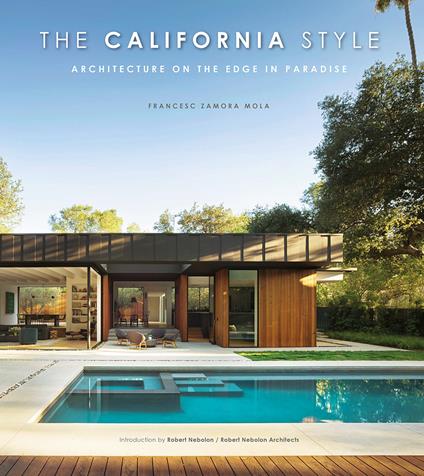 The California style. Architecture on the edge in paradise - Francesc Zamora Mola - copertina