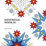 Mathematical mandalas. Ediz. illustrata