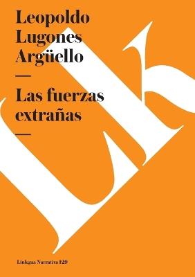 Las fuerzas extrañas - Leopoldo Lugones Argüello - cover