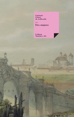 Dos mujeres - Gertrudis Gómez de Avellaneda - cover