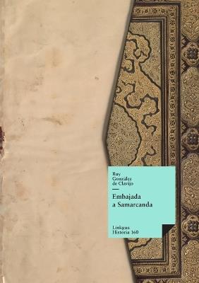 Embajada a Samarcanda: Vida y haza?as del gran Tamorl?n - Ricardo Guiraldes - cover