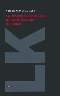 La adversa fortuna de don Álvaro de Luna - Antonio Mira De Amescua - cover