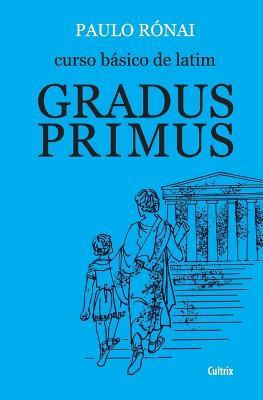 Curso Basico De Latim: Gradus Primus - Paulo Ronai - cover