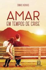 Amar em tempos de crise: reflexoes sobre o cotidiano da vida matrimonial