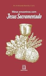 Meus encontros com Jesus Sacramentado