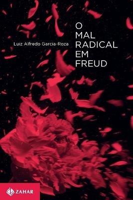 O mal Radical em Freud - Luiz Alfredo Garcia-Roza - cover