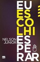 Eu escolhi esperar - Nelson Junior - cover
