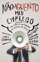 Nao aguento meu emprego: Como viver bem num ambiente de trabalho que faz mal - Gary Chapman - cover