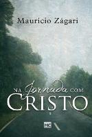 Na jornada com Cristo: Um livro para quem quer entender o sentido da vida e viver uma vida que faca sentido
