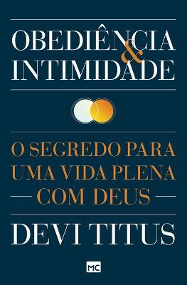 Obediencia e intimidade: O segredo para uma vida plena com Deus - Devi Titus - cover