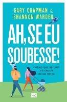 Ah, se eu soubesse!: Coisas que aprendi so depois de ter filhos - Gary Chapman,Shannon Warden - cover