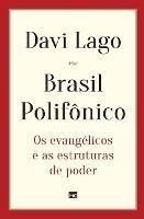 Brasil Polifonico: Os evangelicos e as estruturas de poder - Davi Lago - cover