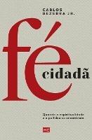 Fe cidada: Quando a espiritualidade e a politica se encontram - Carlos Bezerra - cover