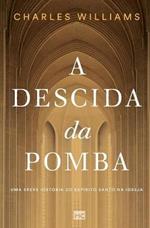 A Descida da Pomba: Uma breve historia do Espirito Santo na igreja