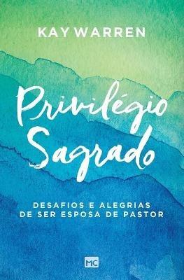 Privilegio sagrado - Kay Warren - cover