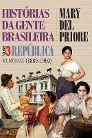 Historias da gente brasileira - Republica: memorias (1889-1950) - Vol. 3